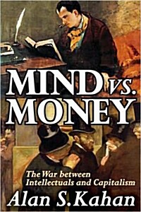 Mind vs. Money: The War Between Intellectuals and Capitalism (Hardcover)