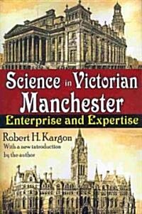 Science in Victorian Manchester: Enterprise and Expertise (Paperback)