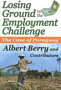 Losing Ground in the Employment Challenge: The Case of Paraguay (Hardcover)