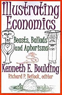 Illustrating Economics: Beasts, Ballads and Aphorisms (Paperback)