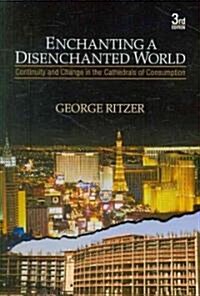 Enchanting a Disenchanted World: Continuity and Change in the Cathedrals of Consumption (Paperback, 3)