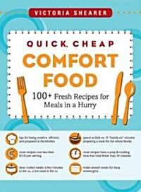 Quick, Cheap Comfort Food: 100+ Fresh Recipes for Meals in a Hurry (Paperback)