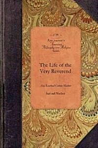 Life of the Very Reverend Cotton Mather: Late Pastor of the North Church in Boston. Who Died, Feb. 13. 1727 (Paperback)