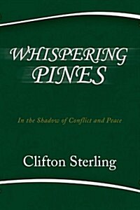 Whispering Pines: In the Shadow of Conflict and Peace (Paperback)