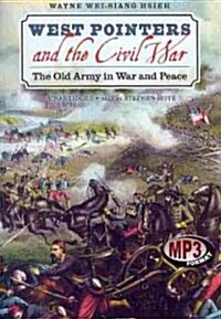 West Pointers and the Civil War: The Old Army in War and Peace (MP3 CD, Library)