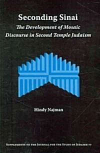 Seconding Sinai: The Development of Mosaic Discourse in Second Temple Judaism (Paperback)