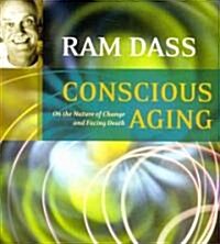 Conscious Aging: On the Nature of Change and Facing Death (Audio CD)