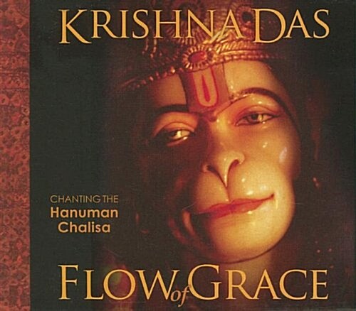 Flow of Grace: Invoke the Blessings and Empowerment of Hanuman with Sacred Chant from Krishna Das [With CD] (Audio CD)