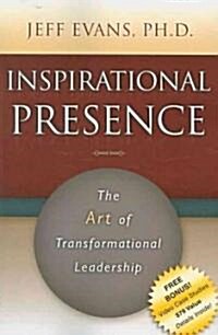 Inspirational Presence: The Art of Transformational Leadership (Paperback)