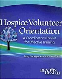 Hospice Volunteer Orientation (Loose Leaf, CD-ROM)