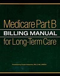 Medicare Part B Billing Manual for Long-Term Care (Paperback, 1st)