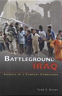 Battleground Iraq: Journal of a Company Commander (Paperback, Revised)