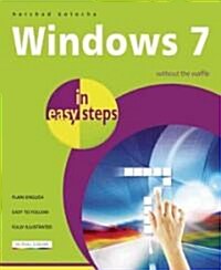 Windows 7 in Easy Steps : Without the Waffle (Paperback)