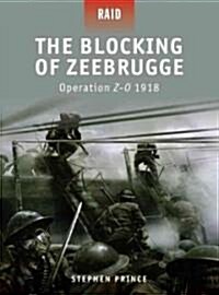 The Blocking of Zeebrugge : Operation Z-O 1918 (Paperback)