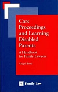 Care Proceedings and Learning Disabilities : A Handbook for Family Lawyers (Paperback)