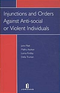 Injunctions and Orders Against Anti-social or Violent Individuals (Package)