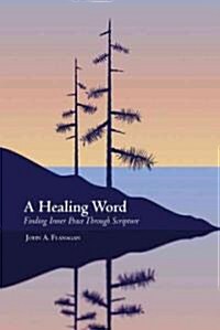 A Healing Word: Finding Inner Peace Through Scripture (Paperback)