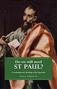 Do We Still Need St. Paul: A Contemporary Reading of the Apostle (Paperback)