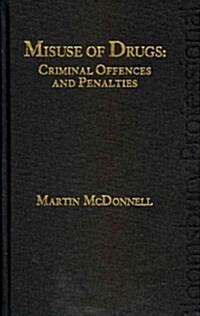 Misuse of Drugs : Criminal Offences and Penalties (Hardcover)