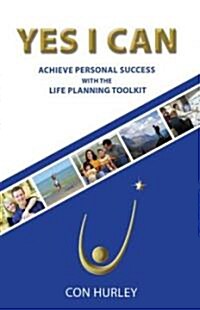 Yes I Can: Achieve Personal Success with the Life-Planning Toolkit (Paperback)