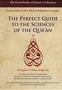 The Perfect Guide to the Sciences of the Quran : Al-itqan Fi ulum Al-Quran (Hardcover)
