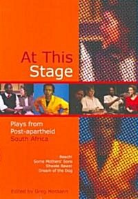 At This Stage: Plays from Post-Apartheid South Africa (Paperback)