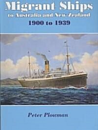 Migrant Ships to Australia and New Zealand: 1900 to 1939 (Paperback)