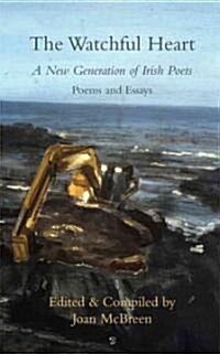 The Watchful Heart: Twenty-Four Contemporary Irish Poets (Paperback)