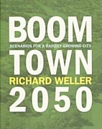 Boomtown 2050: Scenarios for a Rapidly Growing City (Hardcover)