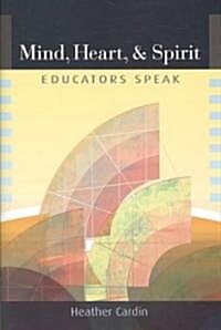 Mind, Heart, and Spirit: Educators Speak (Paperback)