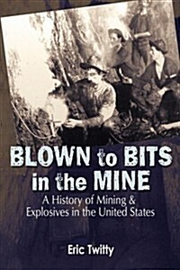 Blown to Bits in the Mine (Paperback)