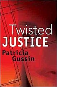 Twisted Justice: A Laura Nelson Thriller Volume 2 (Paperback)