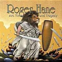 Roger Hane Art Times & Tragedy Hc (Hardcover)
