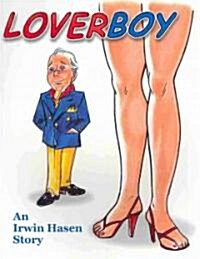Loverboy: An Irwin Hasen Story (Paperback)