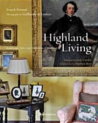 Highland Living: Landscape, Style, and Traditions of Scotland (Hardcover)