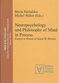 Neuropsychology and Philosophy of Mind in Process (Hardcover)