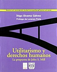 Utilitarismo y derechos humanos/ Utilitarianism and Human Rights (Paperback)