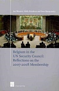 Belgium in the Un Security Council: Reflections on the 2007-2008 Membership (Paperback)