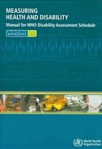 Measuring Health and Disability: Manual for WHO Disability Assessment Schedule, WHODAS 2.0 (Paperback)