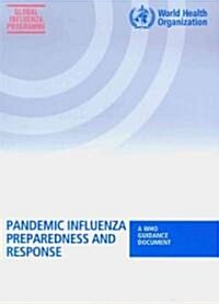 Pandemic Influenza Preparedness and Response: A Who Guidance Document (Paperback)