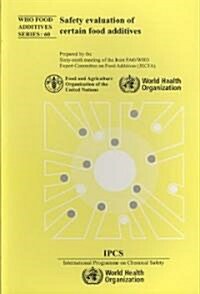 Safety Evaluation of Certain Food Additives: Sixty-Ninth Meeting of the Joint Fao/Who Expert Committee on Food Additives (Paperback)