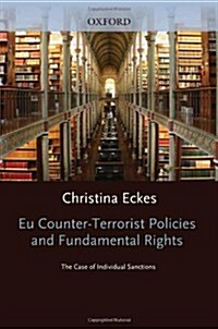 EU Counter-terrorist Policies and Fundamental Rights : The Case of Individual Sanctions (Hardcover)