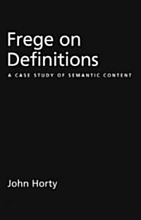 Frege on Definitions: A Case Study of Semantic Content (Paperback)