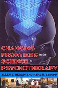 Changing Frontiers in the Science of Psychotherapy (Paperback)