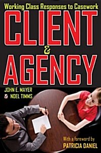 Client and Agency: Working Class Responses to Casework (Paperback)