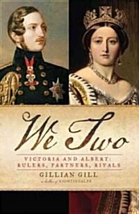 We Two: Victoria and Albert: Rulers, Partners, Rivals (Paperback)