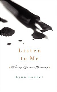 Listen to Me: Writing Life Into Meaning (Paperback)