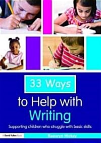 33 Ways to Help with Writing : Supporting Children who Struggle with Basic Skills (Paperback)