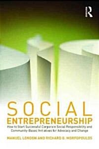 [중고] Social Entrepreneurship : How to Start Successful Corporate Social Responsibility and Community-based Initiatives for Advocacy and Change (Paperback)