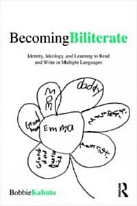 Becoming Biliterate : Identity, Ideology, and Learning to Read and Write in Two Languages (Paperback)